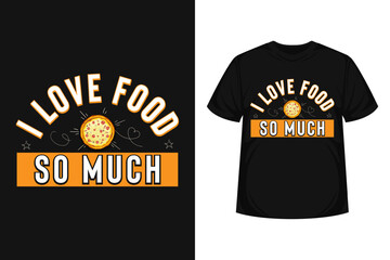 Wall Mural - love food so much typography t-shirt design motivational quote for life