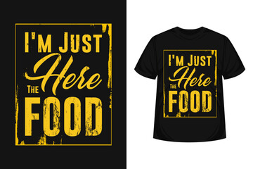 Wall Mural - just here for the food  typography t-shirt design motivational quote