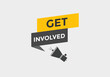 Get involved text button. Good luck speech bubble. Get involved sign icon.
