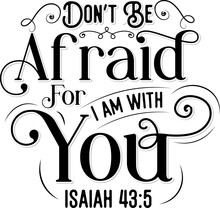 Don't Be Afraid For I Am With You, Isaiah 43:5, Bible Verse Lettering Calligraphy, Christian Scripture Motivation Poster And Inspirational Wall Art. Hand Drawn Bible Quote.