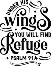 Under His Wings You Will Find Refuge, Psalm 91:4, Bible Verse Lettering Calligraphy, Christian Scripture Motivation Poster And Inspirational Wall Art. Hand Drawn Bible Quote.