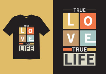 Wall Mural - True love true life t shirt, typography t shirt design.