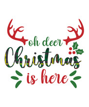 OH DEER CHRISTMAS IS HERE T- SHIRT DESIGN