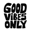 Good vibes only quote. Vector hand drawn cartoon illustration. Isolated on white background. Good vibes only letters text print for t-shirt,poster,card concept
