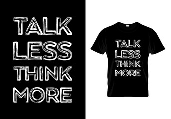 Wall Mural - Talk Less Think More T Shirt Design Vector