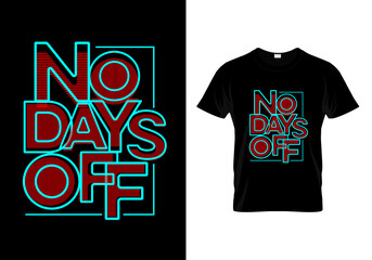 Wall Mural - No Days Off T Shirt Design Vector