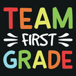 Team First Grade - Back To School T-Shirt Design