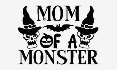 Wall Mural - Mom Of A Monster - Halloween t shirt design, Hand drawn lettering phrase isolated on white background, Calligraphy graphic design typography element, Hand written vector sign, svg