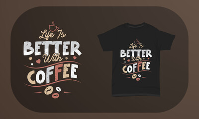 Wall Mural - Coffee T-shirt Design Life Is Better With Coffee