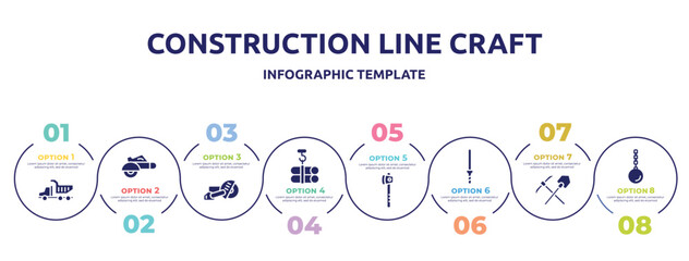 construction line craft concept infographic design template. included tipper truck, electric saw, big saw, tubes hook, wood cutter, knife file, mine, wrecking ball icons and 8 option or steps.