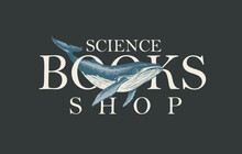 Vector Banner For Science Books Shop With Inscription, A Hand-drawn Whale And A Map In Vintage Style. Suitable For Advertising Flyer, Label, Icon, Bookmark, Business Card, Design Element