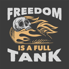 Wall Mural - vintage slogan typography freedom is a full tank for t shirt design