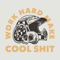 Canvas Print - vintage slogan typography work hard make cool shit for t shirt design