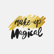 Makeup Is Magical, Handwritten Phrase, Modern Calligraphy, Golden Backing
