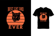 Best Cat Dad Ever T-shirt, Vector Illustration, Cats Graphics, Can Be Used For T-shirt Print, Kid Wear, Baby Shower Celebration, Greetings, Banner Card Invitation And Chat Etiquette