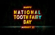 © Rehmat - Happy National Tooth Fairy Day, holidays month of august , Empty space for text, vector design