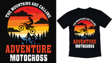 The Mountains Are Calling And I Must Go T Shirt Design - Vector Mountain With Texture - Illustration With Quote. Adventure Motocross Bike Racer - Vintage Adventure T-shirt Design Illustration.