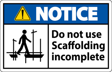 Notice Sign Do Not Use Scaffolding Incomplete On White Background