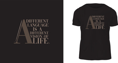  t shirt, A different language is a different vision of life.