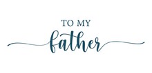 To My Father On The White Background. Isolated Illustration.