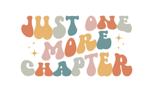 Just one more chapter Retro Reading wavy 3D typography Sublimation vector EPS on white background