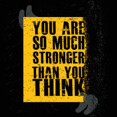 You Are So Much Stronger Than You Think. Strong Workout Gym Quote Banner On Rough Grunge Background. Gym Motivation for Print.