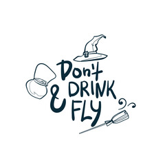 Wall Mural - don't drink and fly halloween design vector concept saying lettering hand drawn shirt quote line art simple monochrome