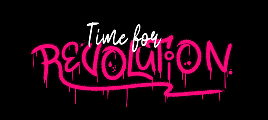 Wall Mural - Time for revolution. Urban street graffiti style with splash effects and drops in neon pink colour on black background. Print for graphic tee, sweatshirt, poster. Vector illustration