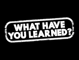 Wall Mural - what have you learned question text stamp, concept background