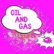 Leinwandbild Motiv Sign displaying Oil And Gas. Business concept Exploration Extraction Refining Marketing petroleum products Cloud Thought Bubble With Template For Web Banners And Advertising.