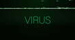 Image of interference over virus text on black background