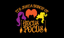 It's Just A Bunch Of Hocus Pocus - Sanderson Sisters Halloween Vector And Clip Art