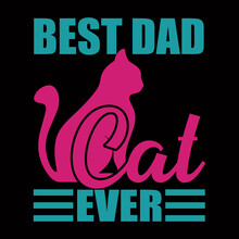Best Cat Dad Ever Vector Illustration Format Perfect For T-shirt, Coffee Mug, Poster, Cards, Pillow Cover, Sticker And Musk Design