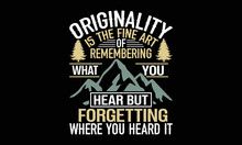 Originality Is The Fine Art Of Remembering What You Hear But Forgetting Where You Heard It - Funny T-shirt Design, SVG Files For Cutting, Handmade Calligraphy Vector Illustration, Hand Written Vector 