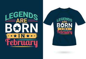 Legends are born in February inspirational trendy motivational typography design for t shirt print