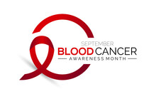 September Is Blood Cancer Awareness Month Vector Illustration To Raise Awareness About Our Efforts To Fight Blood Cancers Including Leukemia, Lymphoma, Myeloma And Hodgkin's Disease. 