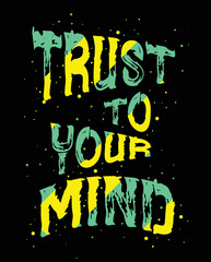 Wall Mural - Trust to your mind vector t-shirt design