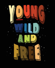 Young Wild And Free Vector T-shirt Design