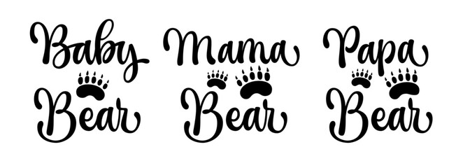 Wall Mural - Set of vector lettering phrases for bear themed family look events. Papa Bear, Mama Bear, Baby Bear - calligraphy inscriptions.