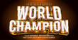 World Champion Text Style Effect. Editable Graphic Text Template.