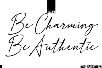 Wall Mural - Typography Text Saying Idiom Be Charming Be Authentic