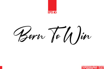 Wall Mural - Born To Win Idiomatic Saying Typography Text Sign 