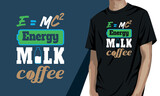 Fototapeta Młodzieżowe - E+MC2 energy milk coffee, coffee T-shirt design