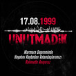 17 ağustos 1999 Marmara Depremi. Unutmadik. Translation: We have not forgotten the 17 August 1999 Marmara earthquake.