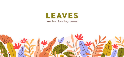Fototapete - Modern botanical background with leaf, flower border. Floral banner design with abstract colorful leaves ornament. Multicolor herbs, plants backdrop. Flat vector illustration isolated on white