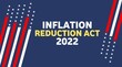 © Sami - USA Passed bill Inflation reduction act 2022. Inflation Reduction Act of 2022 is a United States law which aims to curb inflation by reducing the deficit, lowering prescription drug prices.