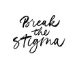 Break the stigma brush calligraphy. Mental health awareness lettering background. Hand drawn vector calligraphy isolated on white background. Inspirational quote for Mental Health Awareness Month. 