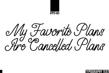 Wall Mural - My Favorite Plans Are Cancelled Plans Text Cursive Lettering Design