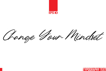 Wall Mural - Change Your Mindset Text Cursive Lettering Design