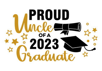 Sticker - Proud Uncle of a 2023 Graduate . Trendy calligraphy inscription with black hat